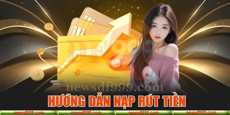 Hướng dẫn nạp rút tiền