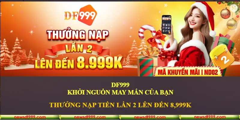 Khuyến mãi nạp tiền lần 2 tại nhà cái DF999