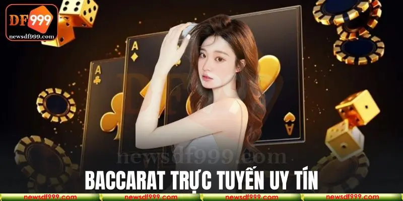 Baccarat trực tuyến uy tín tại nhà cái DF999