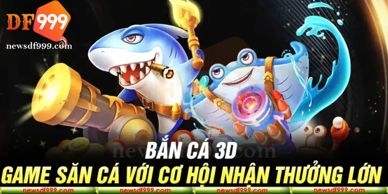 thông tin cơ bản của bắn cá 3D